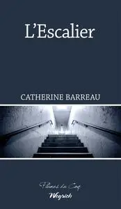 Catherine Barreau, "L'escalier"