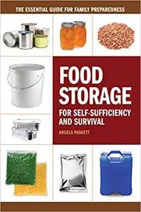 Food Storage for Self-Sufficiency and Survival: The Essential Guide for Family Preparedness