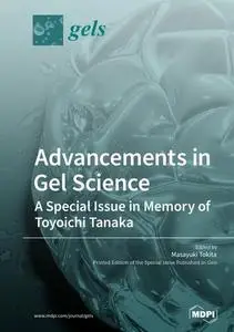 Advancements in Gel Science-A Special Issue in Memory of Toyoichi Tanaka