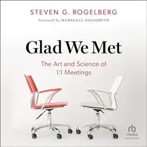 Glad We Met: The Art and Science of 1:1 Meetings [Audiobook]