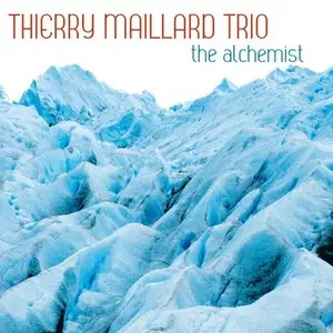 Thierry Maillard Trio - The Alchemist (2014)