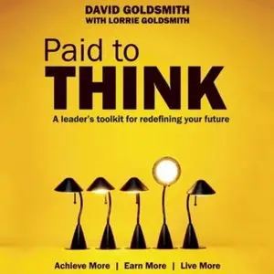 Paid to Think: A Leader's Toolkit for Redefining Your Future [Audiobook]