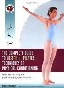 The Complete Guide to Joseph H. Pilates' Techniques of Physical Conditioning (2nd edition)