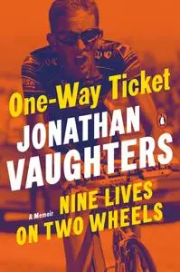 One-Way Ticket: Nine Lives on Two Wheels