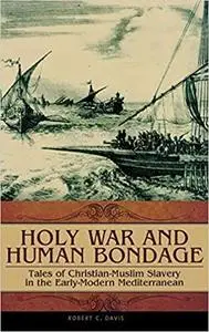 Holy War and Human Bondage: Tales of Christian-Muslim Slavery in the Early-Modern Mediterranean [Repost]