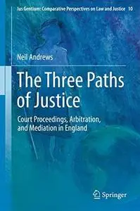 The Three Paths of Justice: Court Proceedings, Arbitration, and Mediation in England