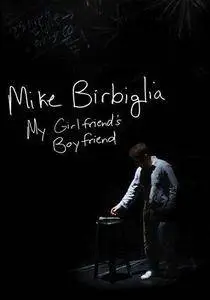 Mike Birbiglia: My Girlfriend's Boyfriend (2013)