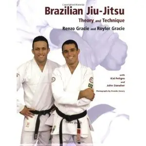 Brazilian Jiu-Jitsu: Theory and Technique (Brazilian Jiu-Jitsu series) by Renzo Gracie [Repost]