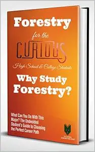 Forestry for the Curious: Why Study Forestry?