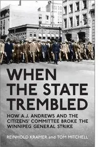 When the State Trembled: How A.J. Andrews and the Citizens' Committee Broke the Winnipeg General Strike, 2nd Edition