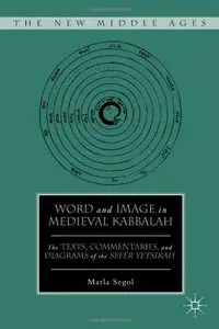 Word and Image in Medieval Kabbalah: The Texts, Commentaries, and Diagrams of the Sefer Yetsirah