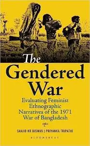 The Gendered War: Evaluating Feminist Ethnographic Narratives of the 1971 War of Bangladesh
