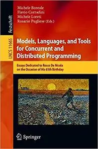 Models, Languages, and Tools for Concurrent and Distributed Programming: Essays Dedicated to Rocco De Nicola on the Occa