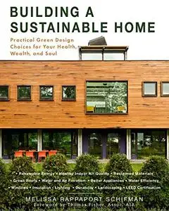 Building a Sustainable Home: Practical Green Design Choices for Your Health, Wealth, and Soul (Repost)