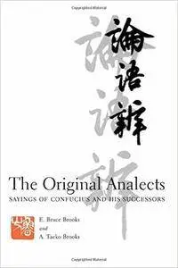 The Original Analects: Sayings of Confucius and His Successors