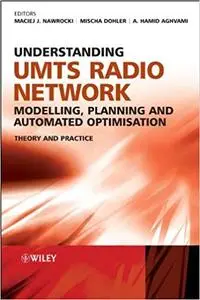 Understanding UMTS Radio Network Modelling, Planning and Automated Optimisation: Theory and Practice (Repost)