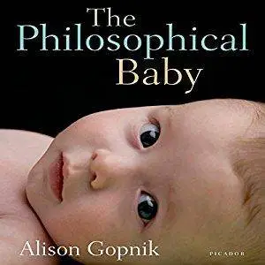 The Philosophical Baby: What Children's Minds Tell Us About Truth, Love and the Meaning of Life