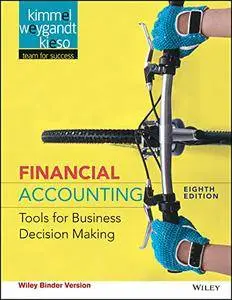 Financial Accounting, Binder Ready Version: Tools for Business Decision Making, 8th Edition