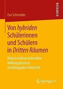 Von hybriden Schülerinnen und Schülern in Dritten Räumen: Rekonstruktion kultureller Bildungsprozesse im bilingualen Unterricht