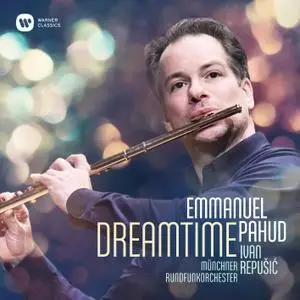 Emmanuel Pahud, Ivan Repusic & Munich Radio Orchestra - Dreamtime (2019)