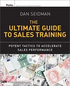 The Ultimate Guide to Sales Training: Potent Tactics to Accelerate Sales