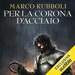 «Per la corona d'acciaio» by Marco Rubboli