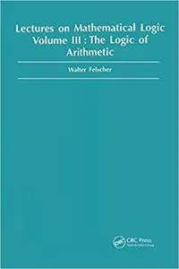 Lectures on Mathematical Logic Volume III: The Logic of Arithmetic