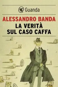 Alessandro Banda - La verità sul caso Caffa