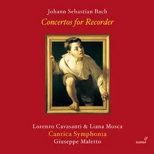 Lorenza Cavasanti, Liana Mosca, Cantica Symphonia & Giuseppe Maletto - J.S. Bach: Concertos for Recorder (2023)