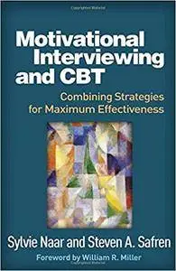 Motivational Interviewing and CBT: Combining Strategies for Maximum Effectiveness