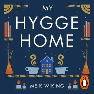 My Hygge Home: How to Make Home Your Happy Place [Audiobook]