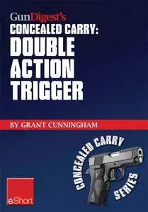 Gun Digest’s Double Action Trigger Concealed Carry eShort: Learn how double action vs. single action revolver shooting