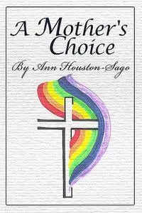 «A Mother's Choice» by Ann Houston-Sago