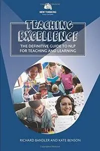 Teaching Excellence: The Definitive Guide to Nlp for Teaching and Learning