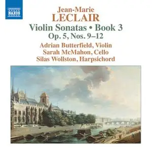 Adrian Butterfield, Sarah McMahon & Silas Wollston - Leclair: Violin Sonatas, Op. 5 Nos. 9-12 (2022)