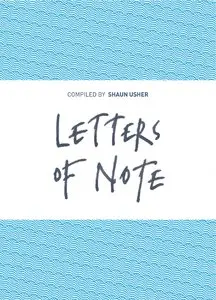 Letters of Note: Correspondence Deserving of a Wider Audience