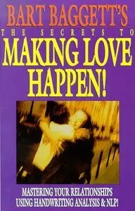 The Secrets of Making Love Happen: How to Find, Attract & Choose Your Perfect Mate (Repost)