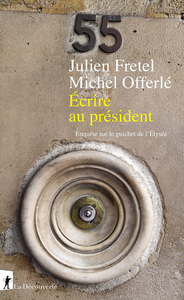 Écrire au président - Enquête sur le guichet de l'Élysée - Michel Offerlé, Julien Fret