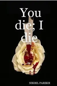 You die; I die