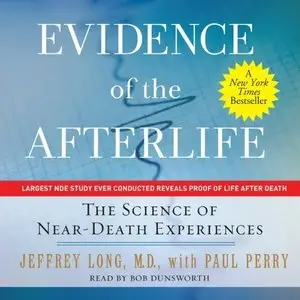 Evidence of the Afterlife: The Science of Near-Death Experiences (Audiobook) 
