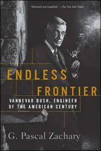 Endless Frontier: Vannevar Bush, Engineer of the American Century