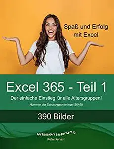 Excel 365 - Teil 1: Die einfache Einführung für alle Altersstufen (Excel 365 - Einführung) (German Edition)