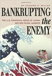 Bankrupting the Enemy: The U.S. Financial Siege of Japan Before Pearl Harbor (Repost)