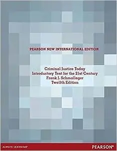 Criminal Justice Today: Pearson New International Edition: An Introductory Text for the 21st Century