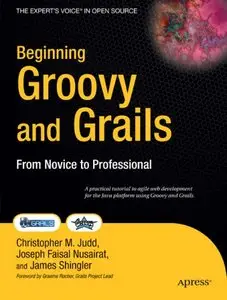 Beginning Groovy and Grails: From Novice to Professional 