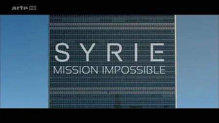 (Arte) Syrie : mission impossible (2017)