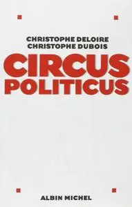 Christophe Deloire, "Circus politicus"