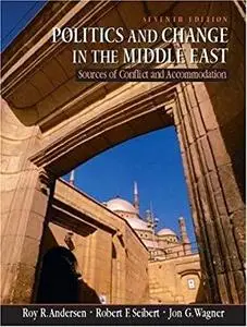 Politics and Change in the Middle East: Sources of Conflict and Accommodation