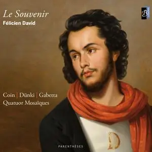 Christophe Coin, Jean-Jacques Dünki, Andrés Gabetta, Quatour Mosaïques - Félicien David: Le Souvenir (2011)