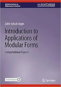 Introduction to Applications of Modular Forms: Computational Aspects (Synthesis Lectures on Mathematics & Statistics)